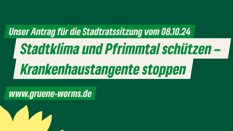 Unser Antrag im Stadtrat: Stadtklima und Pfrimmtal schützen – Krankenhaustangente stoppen