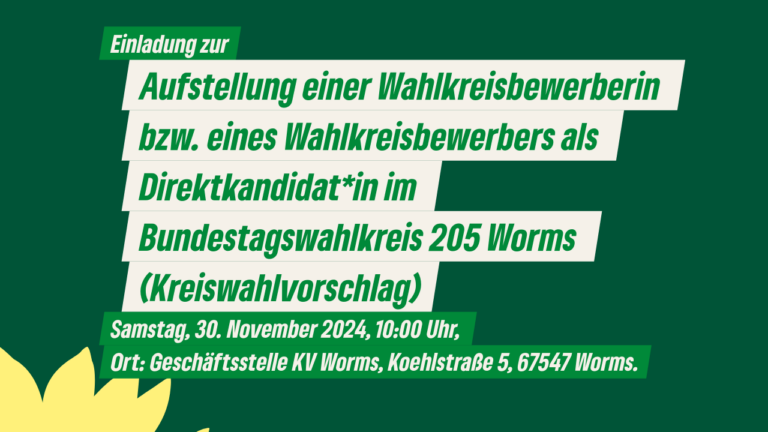 Einladung zur Aufstellung einer Wahlkreisbewerberin bzw. eines Wahlkreisbewerbers als Direktkandidat*in im Bundestagswahlkreis 205 Worms (Kreiswahlvorschlag)